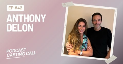 Anthony Delon est l'invité du podcast Casting Call, le podcast de la rédaction de Casting.fr