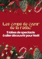 Les coups de cœur de la rédac’ : 5 idées de spectacle à aller découvrir pour Noël