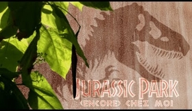 Jurassic Park (encore) Chez Moi