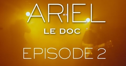 "ARIEL" Le Doc - EPISODE 2